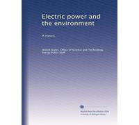 Electric power and the environment: A report,