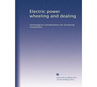 Electric power wheeling and dealing: technological considerations for increasing competition