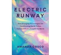 Electric Runway: How Emerging Technologies are Transforming the $3 Trillion Fashion Industry Around the World
