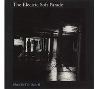 Electric Soft Parade - Silent to the Dark [Vinilo]
