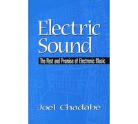 Electric Sound: The Past and Promise of Electronic Music