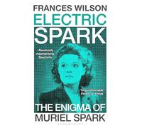 Electric Spark: The Enigma of Muriel Spark - Shortlisted for the Baillie Gifford Prize 2025