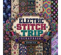 Electric Stitch Trip Scrapbook: Kaleidoscopic decorative paper pad for junk journaling, card making, decoupage, and mixed media projects with psychedelic cross stitch patterns.