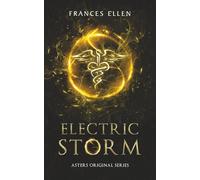 Electric Storm: A found family, YA fantasy adventure: 3 (Asters Original Series)