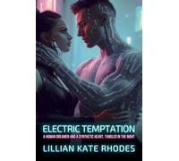 Electric Temptation: A Human Dreamer and a Synthetic Heart, Tangled in the Night: 2 (Neon Love Chronicles: Passion in the Electric City)