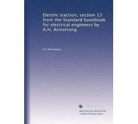Electric traction, section 13 from the Standard handbook for electrical engineers by A.H. Armstrong: Volume 1
