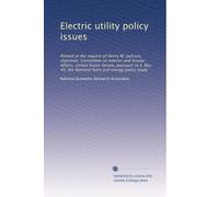 Electric utility policy issues: Printed at the request of Henry M. Jackson, chairman, Committee on Interior and Insular Affairs, United States Senate, ... the National fuels and energy policy study