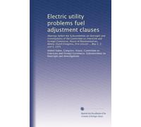 Electric utility problems fuel adjustment clauses: Hearings before the Subcommittee on Oversight and Investigations of the Committee on Interstate and ... first session ... May 1, 2, and 5, 1975