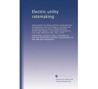 Electric utility ratemaking: Hearing before the Subcommittee on Oversight and Investigations of the Committee on Interstate and Foreign Commerce, ... a case study, Henderson, Nev., July 1, 1977