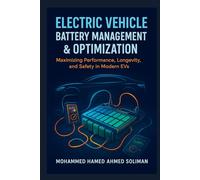 Electric Vehicle Battery Management & Optimization: Maximizing Performance, Longevity, and Safety in Modern EVs