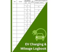 Electric Vehicle Charging and Mileage Log Book: EV Tracker for Energy Use, Cost & Efficiency | Record Car Charging Sessions, Mileage & Travel Expenses for Tax & Self Employed