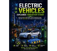 ELECTRIC VEHICLES EXPLAINED: FROM BATTERY TO ROAD: A Practical Guide to Understanding Circuits, Power, and Modern Electronics