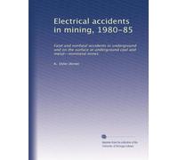 Electrical accidents in mining, 1980-85: Fatal and nonfatal accidents in underground and on the surface at underground coal and metal--nonmetal mines