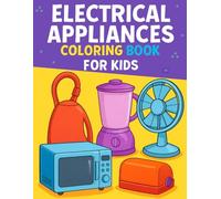 Electrical Appliances Coloring Book for Kids: Household Appliances to Color - Everyday Objects Coloring Pages for Kids Ages 4-8