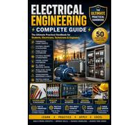 Electrical Engineering Complete Guide: The Ultimate Practical Handbook for Students, Electricians, Technicians & Engineers: Master Electrical ... Panels, PLC, SCADA, Industrial Automation