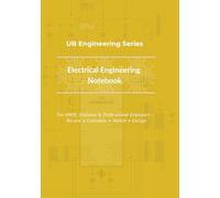 Electrical Engineering Notebook: Quick Reference Formulas and Notes for Electrical Engineering Students and Professionals