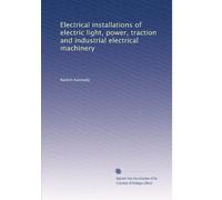 Electrical installations of electric light, power, traction and industrial electrical machinery: Volume 3