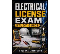 ELECTRICAL LICENSE EXAM STUDY GUIDE: Complete Preparation Manual with Practice Questions, Code Review, Exam Strategies, and Step-by-Step Electrical Concepts