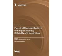Electrical Machine Systems with High Efficiency, Reliability and Integration