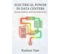 Electrical Power in Data Centers - Made Simple and Interesting: Build you Knowledge from The Beginning (Data Centers - Careers)