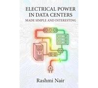 Electrical Power in Data Centers - Made Simple and Interesting: Build your Knowledge from The Beginning (Data Centers - Careers)