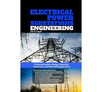 Electrical Power Substations Engineering: A Practical Guide to Design, Protection, Automation, and Smart Grid Applications