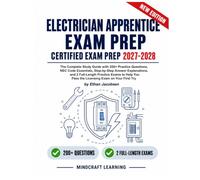 ELECTRICIAN APPRENTICE EXAM PREP 2027-2028: The Complete Study Guide with 200+ Practice Questions, NEC Code Essentials, Step-by-Step Answer ... You Pass the Licensing Exam on Your First Try