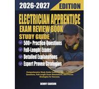 ELECTRICIAN APPRENTICE EXAM REVIEW BOOK 2026-2027 STUDY GUIDE: Comprehensive Study Guide featuring 500+ Practice Questions, Full-Length Exam Simulations, and Proven Strategies for Success.