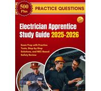 Electrician Apprentice Study Guide 2025-2026: Exam Prep with Practice Tests, Step-by-Step Solutions, and NEC-Based Safety Review