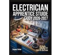 Electrician Apprentice Study Guide 2026-2027: Full Content Breakdown with 500+ Practice questions, Answer Keys, and Detailed Explanations
