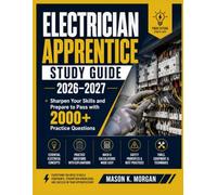 ELECTRICIAN APPRENTICE STUDY GUIDE 2026-2027: Sharpen Your Skills and Prepare to Pass with 2000 Plus Practice Questions