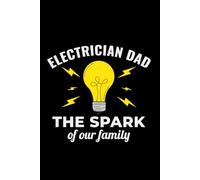Electrician Dad - The Spark of Our Family: Funny Electrician Notebook: Blank Lined Journal for Work Logs & Daily Notes