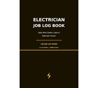 Electrician Job Log Book: Daily Work Order Tracker with Labor Hours, Materials Log & Client Reference for Electricians