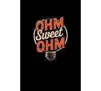 Electrician Ohm Sweet Ohm Notebook: 6x9" Blank Lined Journal For Electrical Engineering Students, Electricians, Gift For Sparky, Electrician Dads