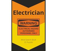 Electrician: Over 450 electrician terms across 55 puzzles-tools, circuits, gear, and grid logic for tradespeople, apprentices, and anyone wired for ... Avocations, Careers, Trades, Jobs, Work)