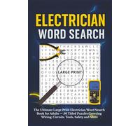 Electrician Word Search: The Ultimate Large Print Electrician Word Search Book for Adults - 50 Titled Puzzles Covering Wiring, Circuits, Tools, Safety ... Electricians, Apprentices and Trade Students