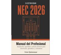 Electricidad NEC 2026: Manual del Profesional: Instalación, seguridad y cálculos prácticos para electricistas, aprendices y contratistas
