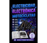Electricidad y Electrónica de Motocicletas: Manuales Técnicos Profesionales (Biblioteca profesional de mecánica de motos)