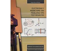 Electricidad y magnetismo: 300 problemas tipo test resueltos: 21 (Monografías de la Escuela Técnica Superior de Ingeniería)