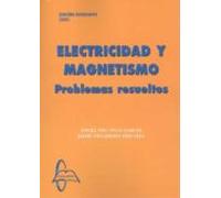 Electricidad Y Magnetismo. Problemas Resueltos