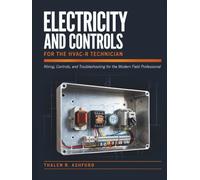 Electricity and Controls for the HVAC-R Technician: Wiring, Controls, and Troubleshooting for the Modern Field Professional