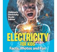 Electricity for Kids: Facts, Photos and Fun | Children's Electricity Books Edition