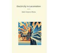 Electricity in Locomotion (Classic Books)