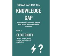 ELECTRICITY: Why it flows, how it works, and where it explodes.