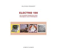 Electro 100: Les albums essentiels des musiques électroniques