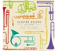 Electro Deluxe Big Band - Live In Paris