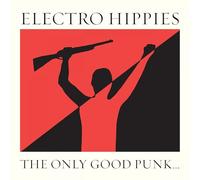 ELECTRO HIPPIES - The Only Good Punk... (Is A Dead One)