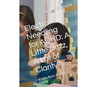Electro-Needling for ADHD: A Little Buzz, A Lot of Clarity”: A Little Buzz, A Lot of Clarity