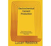 Electrochemical Cement Production: The Future of Low-Emission Construction Materials