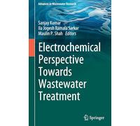 Electrochemical Perspective Towards Wastewater Treatment (Advances in Wastewater Research)